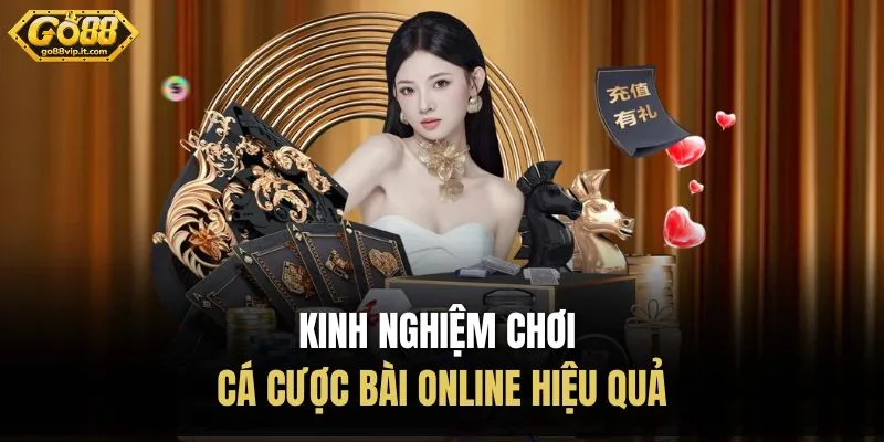 Kinh nghiệm chơi cá cược bài online hiệu quả