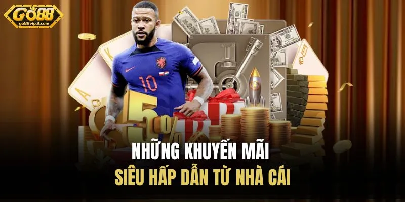 Những khuyến mãi siêu hấp dẫn từ nhà cái