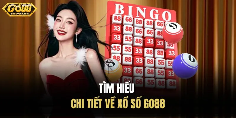 Tìm hiểu chi tiết về xổ số Go88