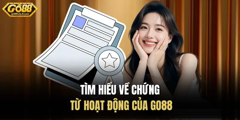 Tìm hiểu về chứng từ hoạt động của Go88